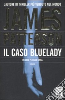 Il caso Bluelady libro di Patterson James