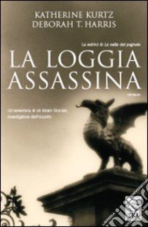 La loggia assassina libro di Kurtz Katherine - Harris Deborah T.