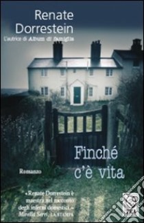 Finché c'è vita libro di Dorrestein Renate