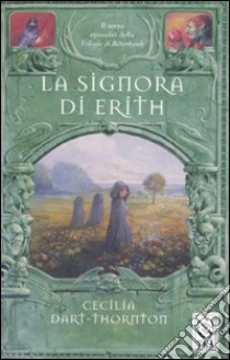 La signora di Erith. The Bitterbynde. Vol. 3 libro di Dart-Thornton Cecilia