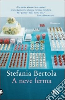 A neve ferma libro di Bertola Stefania