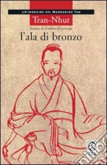 L'ala di bronzo libro di Tran-Nhut