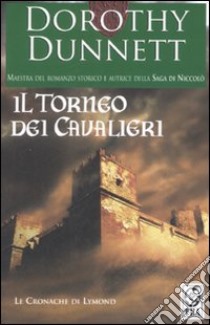 Il torneo dei cavalieri. Le cronache di Lymond libro di Dunnett Dorothy