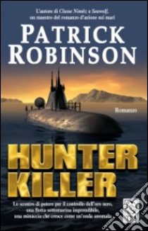 Hunter killer libro di Robinson Patrick