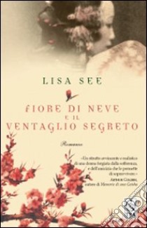 Fiore di neve e il ventaglio segreto libro di See Lisa