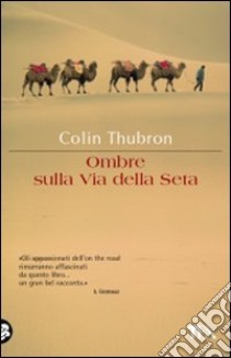 Ombre sulla via della seta libro di Thubron Colin