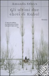 Gli ultimi due ebrei di Kabul libro di Sthers Amanda