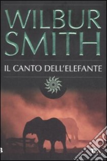 Il canto dell'elefante libro di Smith Wilbur