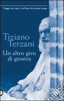 Un altro giro di giostra libro di Terzani Tiziano