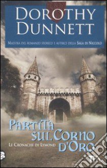 Partita sul Corno d'oro. Le cronache di Lymond libro di Dunnett Dorothy