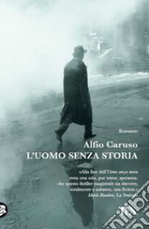 L'uomo senza storia libro di Caruso Alfio