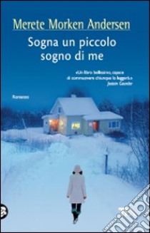 Sogna un piccolo sogno di me libro di Morken Andersen Merete