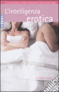 L'intelligenza erotica libro di Perel Esther