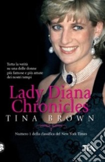 Lady Diana. Chronicles libro di Brown Tina