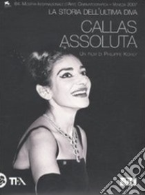 Callas assoluta. La storia dell'ultima diva. DVD libro