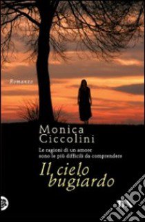 Il Cielo bugiardo libro di Ciccolini Monica