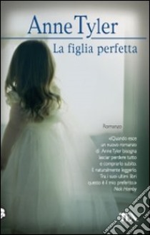 La figlia perfetta libro di Tyler Anne