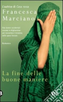 La Fine delle buone maniere libro di Marciano Francesca