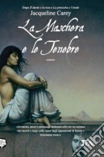 La Maschera e le tenebre libro di Carey Jacqueline