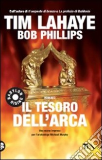 Il Tesoro dell'arca libro di La Haye Tim - Phillips Bob