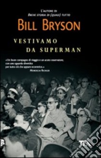 Vestivamo da Superman libro di Bryson Bill