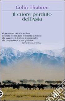 Il Cuore perduto dell'Asia libro di Thubron Colin