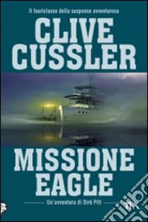 Missione Eagle libro di Cussler Clive