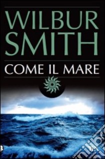 Come il mare libro di Smith Wilbur