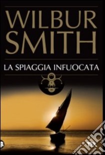 La Spiaggia infuocata libro di Smith Wilbur