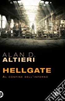 Hellgate. Al confine dell'inferno. Tutti i racconti. Vol. 2 libro di Altieri Alan D.