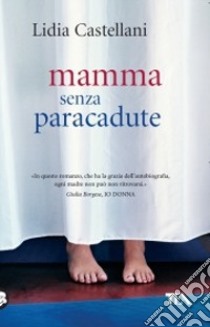 Mamma senza paracadute libro di Castellani Lidia