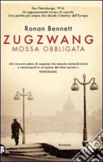 Zugzwang. Mossa obbligata libro di Bennett Ronan