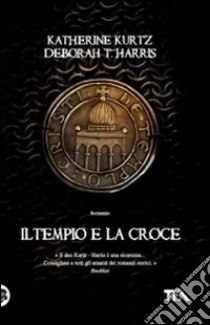 Il Tempio e la croce libro di Kurtz Katherine - Harris Deborah T.