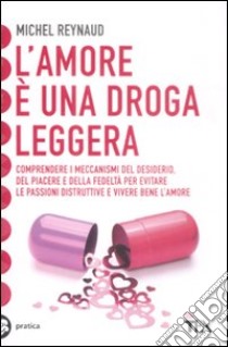 L'Amore è una droga leggera libro di Reynaud Michel; Siguret Catherine