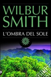 L'Ombra del sole libro di Smith Wilbur