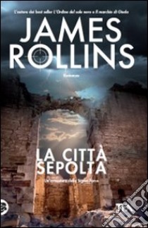 La Città sepolta libro di Rollins James