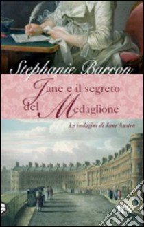 Jane e il segreto del medaglione. Le indagini di Jane Austen libro di Barron Stephanie