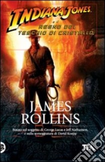 Indiana Jones e il regno del teschio di cristallo libro di Rollins James