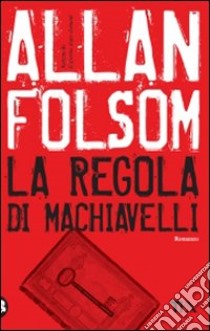 La Regola di Machiavelli libro di Folsom Allan