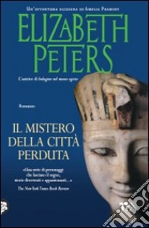 Il Mistero della città perduta libro di Peters Elizabeth