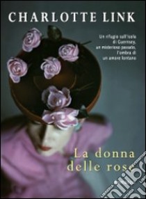 La donna delle rose. Ediz. a caratteri grandi libro di Link Charlotte