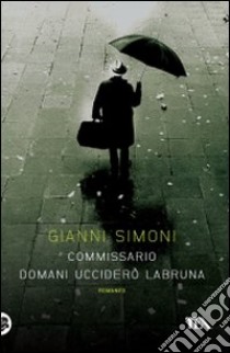 Commissario domani ucciderò Labruna libro di Simoni Gianni