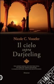 Il Cielo sopra Darjeeling libro di Vosseler Nicole C.