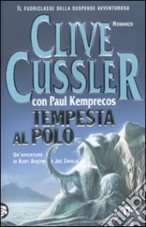 Tempesta al Polo libro di Cussler Clive - Kemprecos Paul