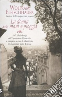 La Donna dalle mani di pioggia libro di Fleischhauer Wolfram