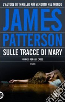 Sulle tracce di Mary libro di Patterson James