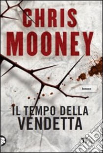 Il Tempo della vendetta libro di Mooney Chris