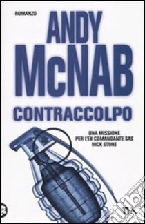 Contraccolpo. Una missione per l'ex comandante SAS Nick Stone libro di McNab Andy