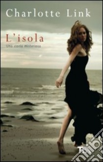 L'isola. Una storia misteriosa libro di Link Charlotte