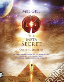 The meta secret. Oltre il segreto libro di Gill Mel